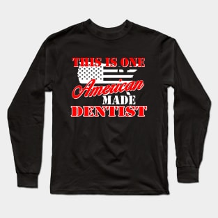 this is one american made dentist Long Sleeve T-Shirt